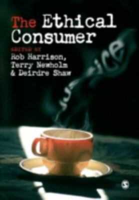 The Ethical Consumer by Harrison, Rob; Newholm, Terry; Shaw, Deirdre