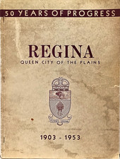REGINA Saskatchewan Canada orig 1953 50th Anniversary Town History
