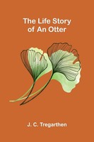 J. C. Tregarthen | The Life Story Of An Otter | Taschenbuch | Englisch (2026)