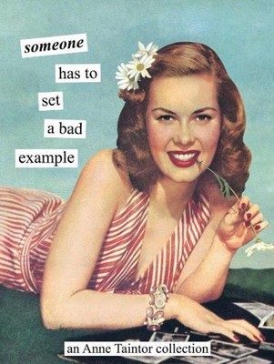 Anne Taintor Someone Has to Set a Bad Example (Paperback)