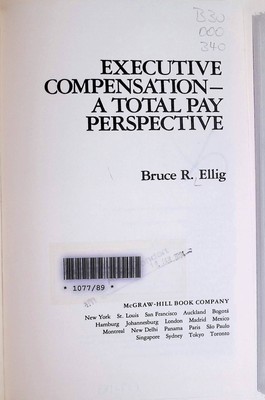 Executive Compensation: A Total Pay Perspective Ellig, Bruce R.: