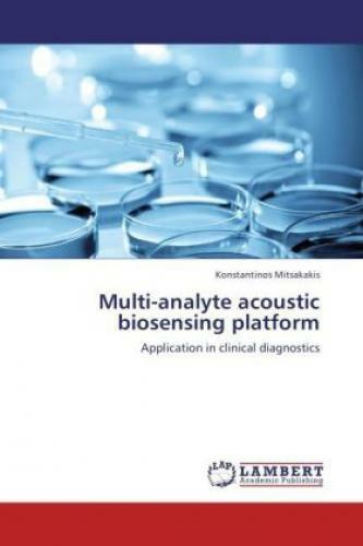 Multi-analyte acoustic biosensing platform Application in clinical diagnost 1819 - Konstantinos Mitsakakis