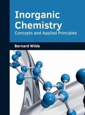 Wilde - Inorganic Chemistry  Concepts and Applied Principles - New har - X555z