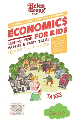 Economics for Kids Taxes - Lessons from Fable & Fairy Tales Helen Hoang Buch