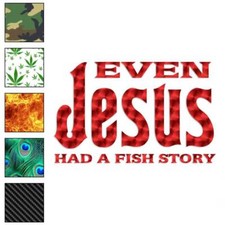 Jesus Had A Fishing Story, Vinyl Decal Sticker, 40 Patterns 3 Sizes, 268