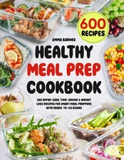 Healthy Meal Prep Cookbook: 600 Super-Easy, Time-Saving & Weight Loss Recipe...