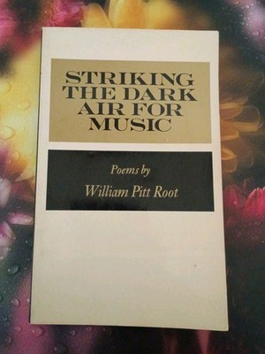 William Pitt ROOT / Striking the Dark Air for Music 1st Edition 1973 - SIGNED