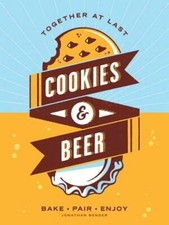 Cookies & Beer: Bake, Pair, Enjoy by Jonathan Bender: New