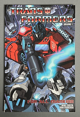 THE TRANSFORMERS: FOR ALL MANKIND Vol. 1 TPB (First Printing) IDW June 2010 OOP