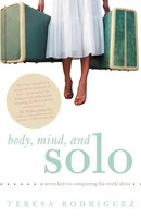 Body, Mind, And Solo | Seven Keys To Conquering The World Alone | Rodriguez