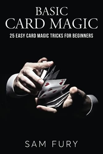 Basic Card Magic: 25 Easy Card Magic Tricks for Beginners,Sam Fu