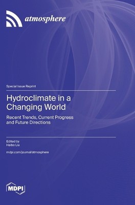 Hydroclimate in a Changing World: Recent Trends, Current Progress and Future Dir