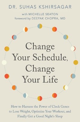 Michelle D. Seaton Suhas Kshirsa Change Your Schedule, Change Your L (Paperback)