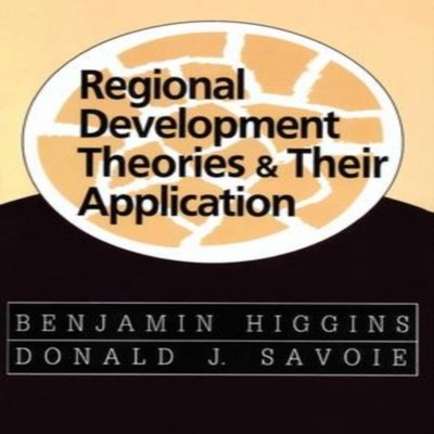 Regional Development Theories and Their Application Benjamin Higg