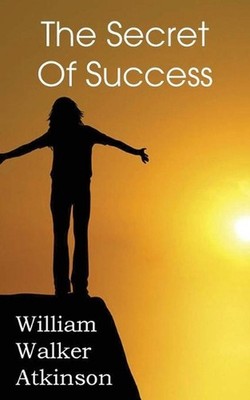 The Secret of Success by William Walker Atkinson (English) Paperback Book