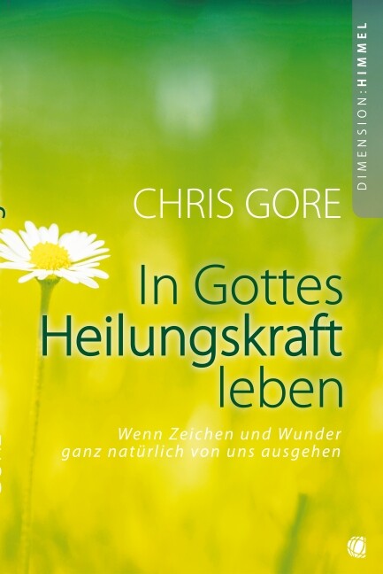 Thumbnail - Chris Gore; Werner Geischberger / In Gottes Heilungskraft Leben