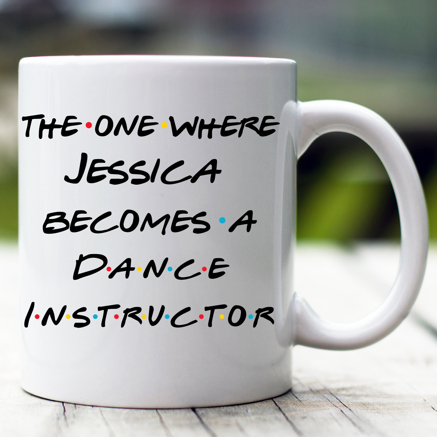 Personalized Dance Instructor Mug The One Where Becomes Dance Instructor Custom