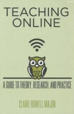 Teaching Online: A Guide to Theory, Research, and Practice (Techedu: A H - GOOD