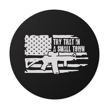 Try That In a Small Town 2 - Round Vinyl Sticker