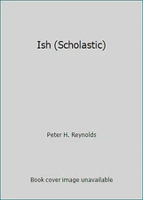 Ish (Scholastic) by Peter H. Reynolds
