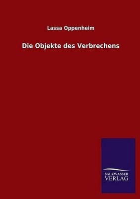 Die Objekte Des Verbrechens by Lassa Oppenheim (German) Paperback Book