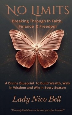No Limits: Breaking Through In Faith, Finance & Freedom by Nico Bell Hardcover B