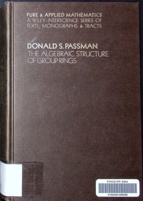 The algebraic structure of group rings Donald S. Passman. Pure and applied mathe