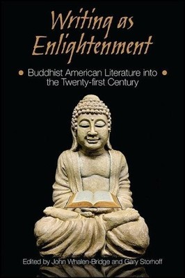 Writing as Enlightenment: Buddhist American Literature into the Twenty-first