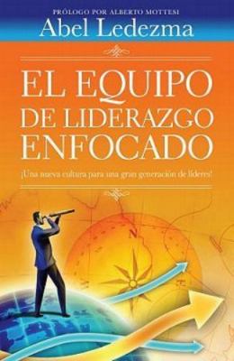 El Equipo de Liderazgo Enfocado