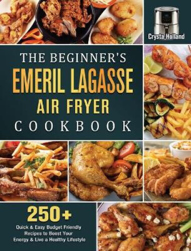 The+Beginner%27s+Emeril+Lagasse+Air+Fryer+Cookbook%3A+250%2B+Quick+%26 ...