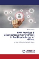 Hrm Practices & Organisational Commitment In Banking Industry Of Ghana Quaicoo
