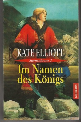 Im Namen des Königs Von Kate Elliott Sternenkronen Saga Band 2