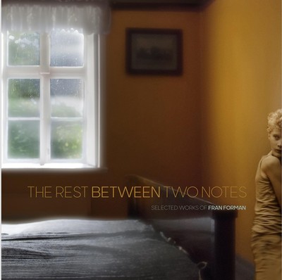The Rest Between Two Notes: Selected Works by Forman