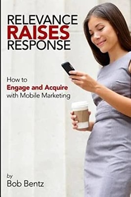 Relevance Raises Response: How to Engage..., Bentz, Bob