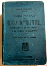 GUIDA PRATICA DEL MECCANICO "CHAUFFEUR" -G.PEDRETTI - HOEPLI "Manuali" 1913