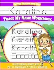 Karaline Letter Tracing for Kids Trace my Name Workbook: Tracing Books for Kids