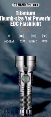 Lumintop  GT Nano Pro 3.0  1600 LUMENS  Range 200 Meters  TITANIUM 