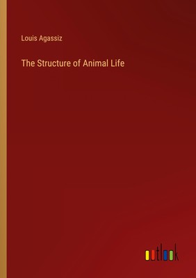 The Structure of Animal Life Louis Agassiz Taschenbuch Paperback Englisch 2024