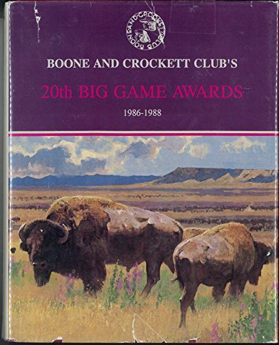 Boone and Crockett Club's Twentieth Big Game Awards by Jack Reneau ...