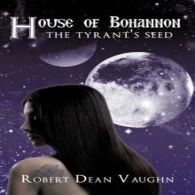 House of Bohannon The Tyrant's Seed Robert Dean Vaughn Hardcover