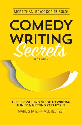 Comedy Writing Secrets: The Best-Selling Guide to Writing Funny and Getting ...