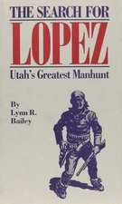 The Search for Lopez: Utah's Greatest Manhunt (Great West and Indian)