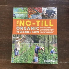 The No-Till Organic Vegetable Farm: How to Start and Run a Profitable Market EUC