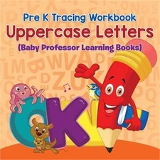 Pre K Tracing workbook: Uppercase Letters (Baby Professor Learning Books) (Paper