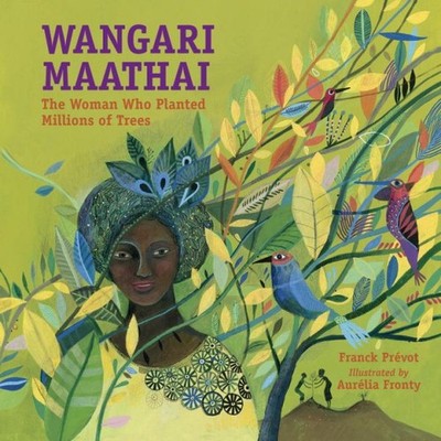 Wangari Maathai : The Woman Who Planted Millions of Trees, Paperback by Prevo...