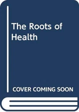 THE ROOTS OF HEALTH By Leon Petulengro *Excellent Condition*