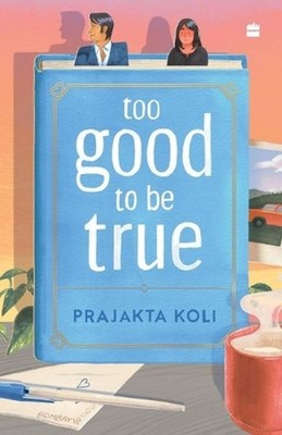 Too Good To Be True: A funny, smart will-they-won't-they romance by MostlySane b