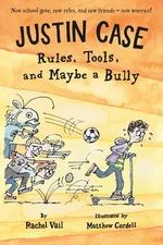 Justin Case: Rules, Tools, and Maybe a Bully (Justin Case Series, 3)