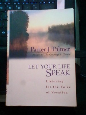 Let Your Life Speak Listening for the Voice of Vocation Parker J Palmer NEW