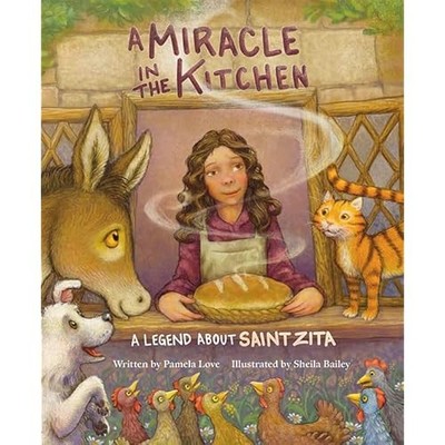 Miracle in the Kitchen : a Legend about Saint Zita -  NEW Pamela Love 2022